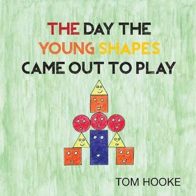 The Day the Young Shapes Came Out to Play By Tom Hooke 9781800311688