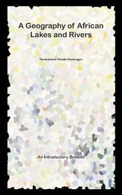 A Geography of African Lakes and Rivers By Tavershima Vende-Hanongon