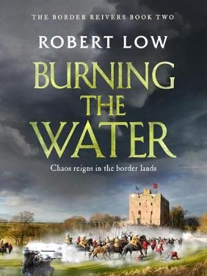 Burning the Water By Robert Low 9781800322233 (Paperback)