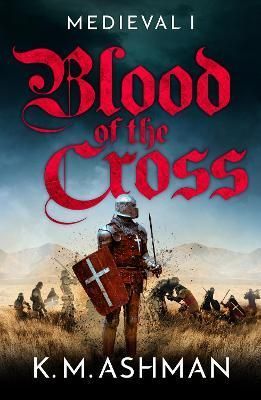 Blood of the Cross By K. M. Ashman 9781800324435 (Paperback)