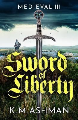 Sword of Liberty By K. M. Ashman 9781800324473 (Paperback)