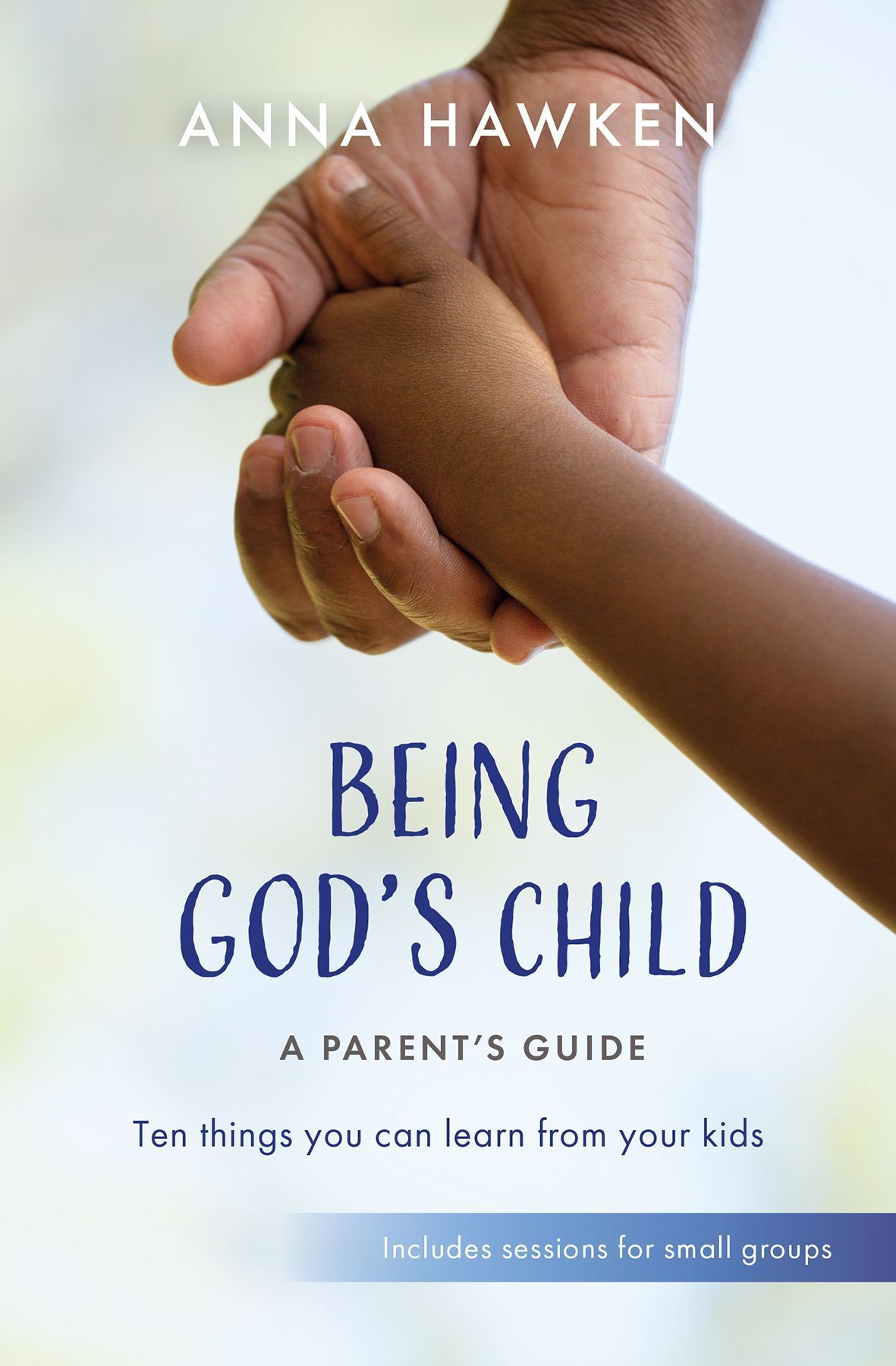 Being God's Child: A Parent's Guide By Anna Hawken 9781800391987