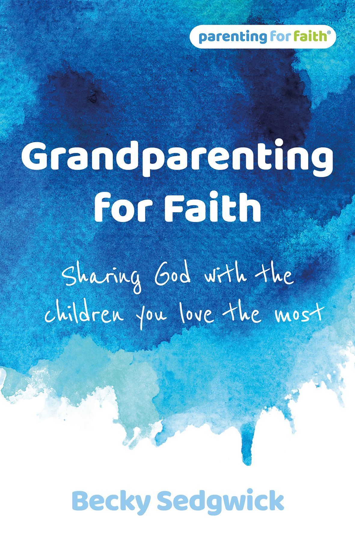 Grandparenting for Faith By Becky Sedgwick 9781800392045 (Paperback)