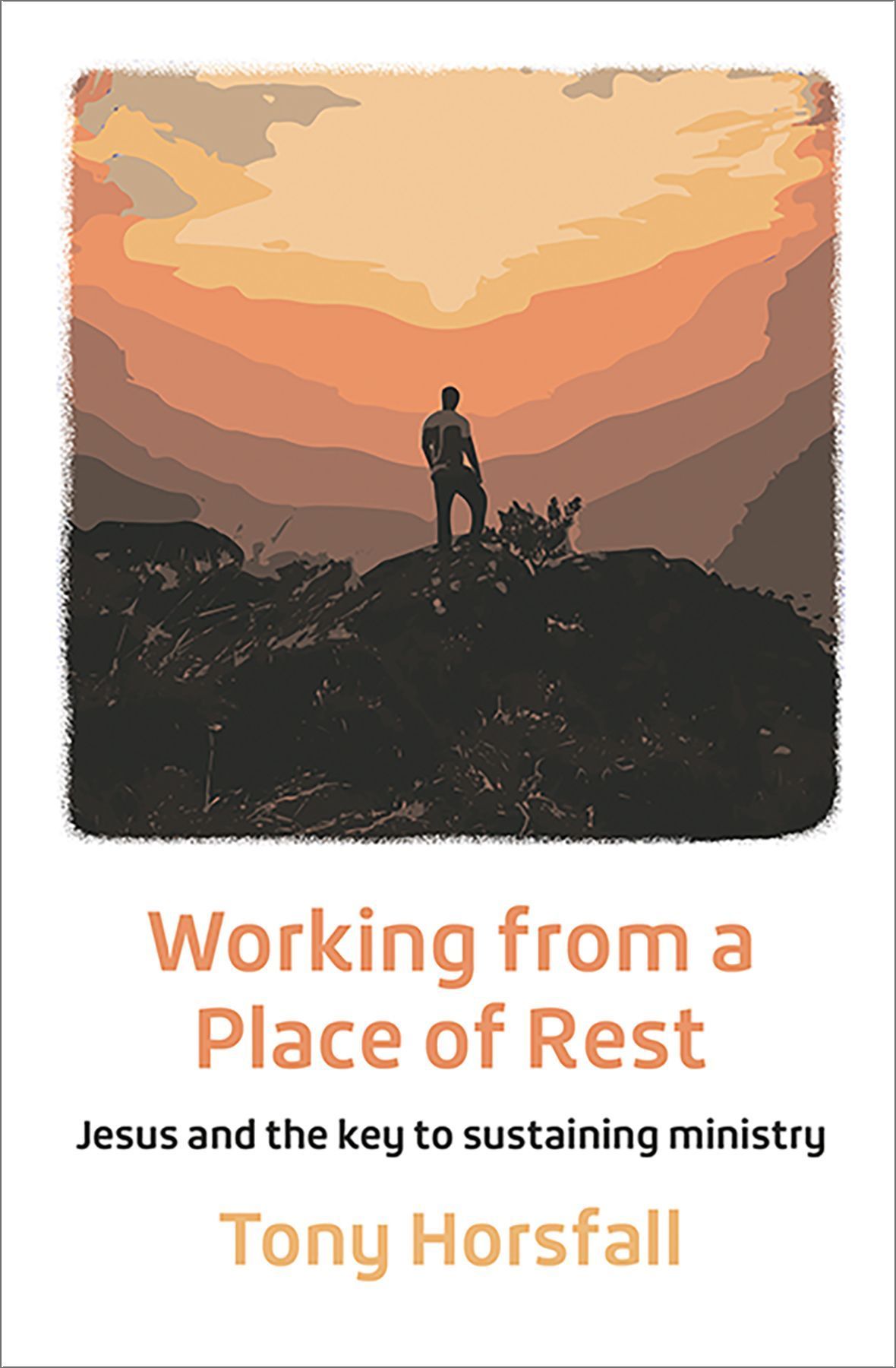Working from a Place of Rest By Tony Horsfall 9781800392205