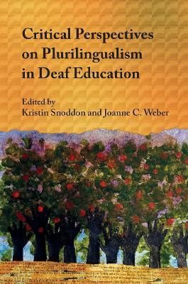 Critical Perspectives on Plurilingualism in Deaf Education (Hardback)