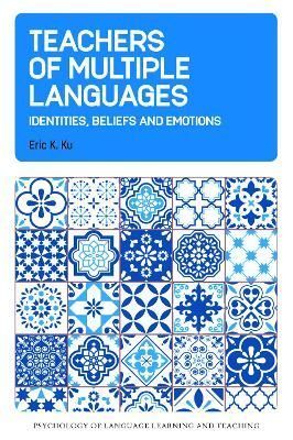 Teachers of Multiple Languages By Eric K. Ku 9781800414518 (Paperback)