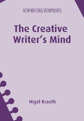 The Creative Writer's Mind By Nigel Krauth 9781800415355 (Hardback)