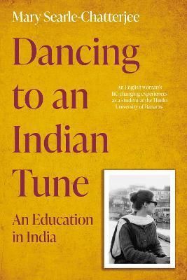 Dancing to an Indian Tune By Mary Searle-Chatterjee 9781800461376