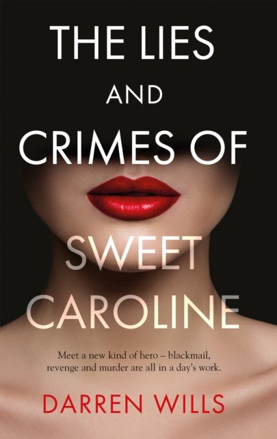 The Lies and Crimes of Sweet Caroline By Darren Wills 9781800462168