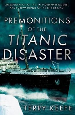 Premonitions of the Titanic Disaster By Terry Keefe 9781800462342
