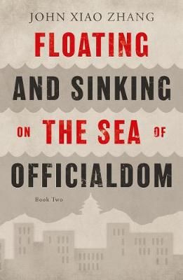 Floating and Sinking on the Sea of Officialdom By John Xiao Zhang