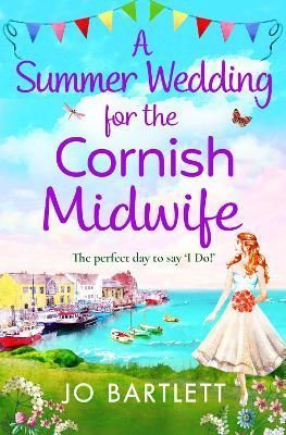 A Summer Wedding For The Cornish Midwife By Bartlett, Jo 9781800489493