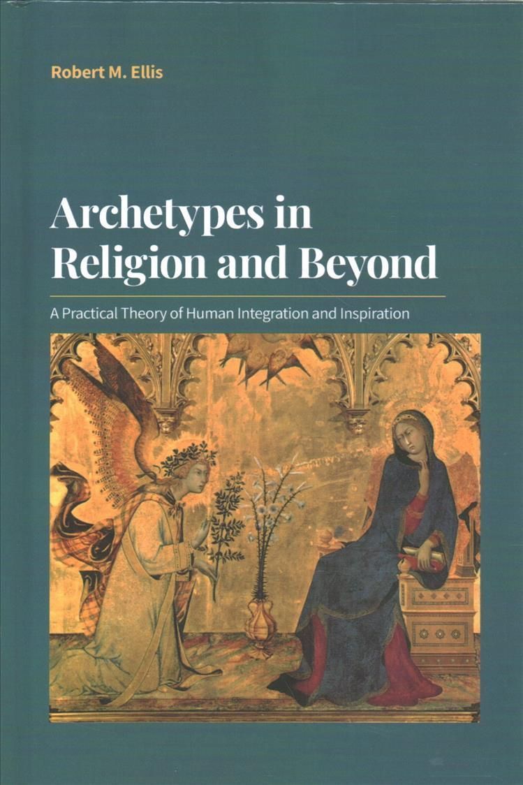 Archetypes in Religion and Beyond By Robert M. Ellis 9781800500761