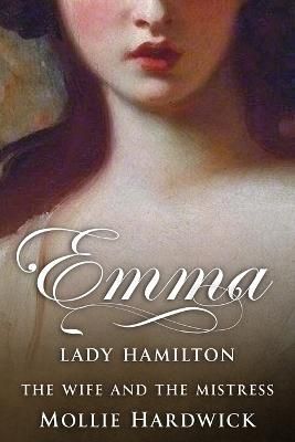 Emma, Lady Hamilton By Mollie Hardwick 9781800555891 (Paperback)