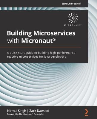 Building Microservices with Micronaut By Nirmal Singh 9781800564237