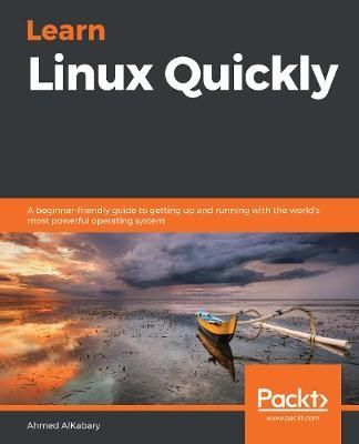 Learn Linux Quickly By Ahmed AlKabary 9781800566002 (Paperback)