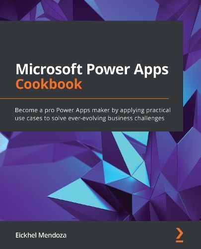 Microsoft Power Apps Cookbook By Eickhel Mendoza 9781800569553