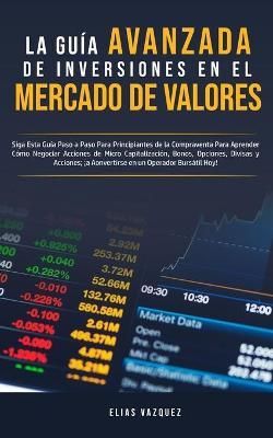 Gu?a Avanzada de Inversiones en el Mercado de Valores By Vazquez