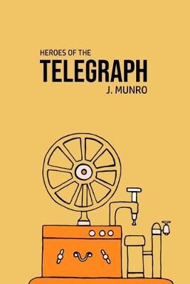 Heroes of the Telegraph By John Munro 9781800602526 (Paperback)