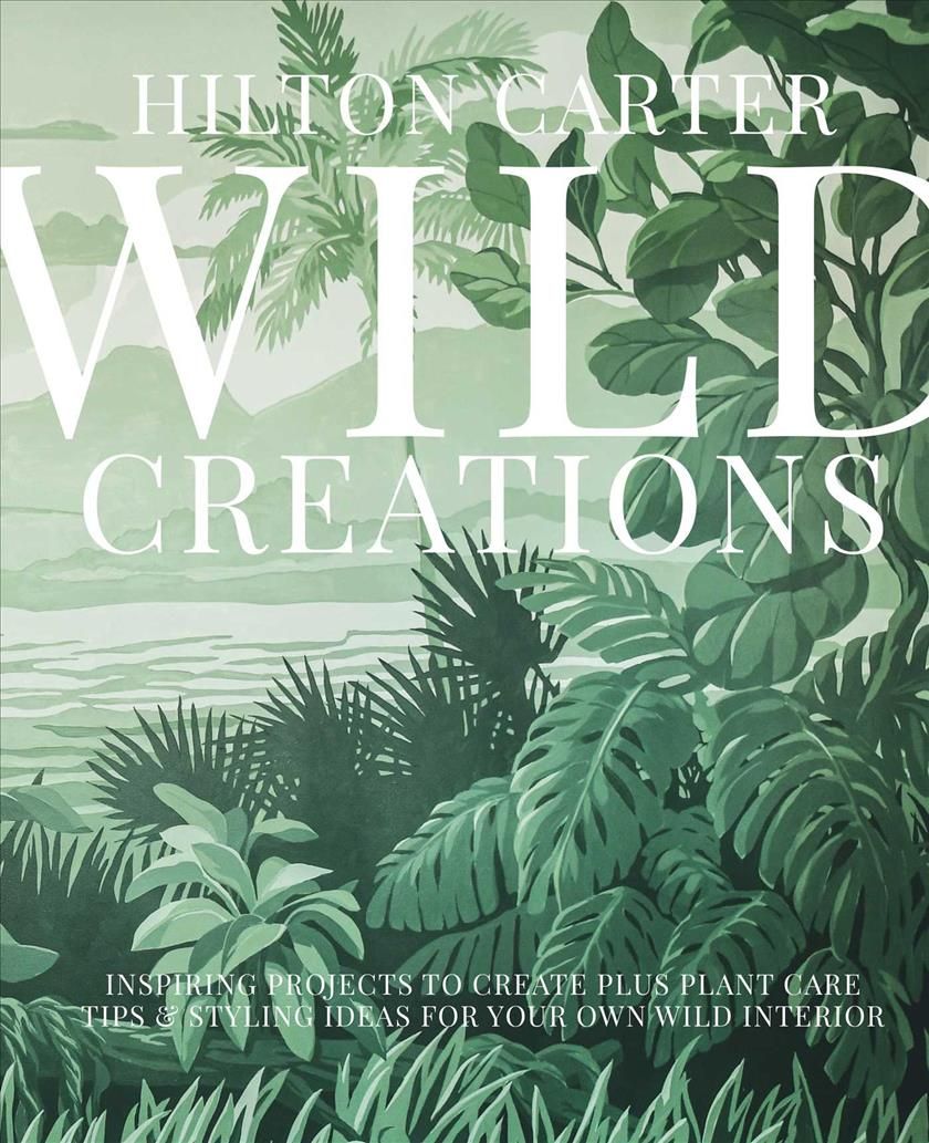 Wild Creations By Hilton Carter 9781800650251 (Hardback)