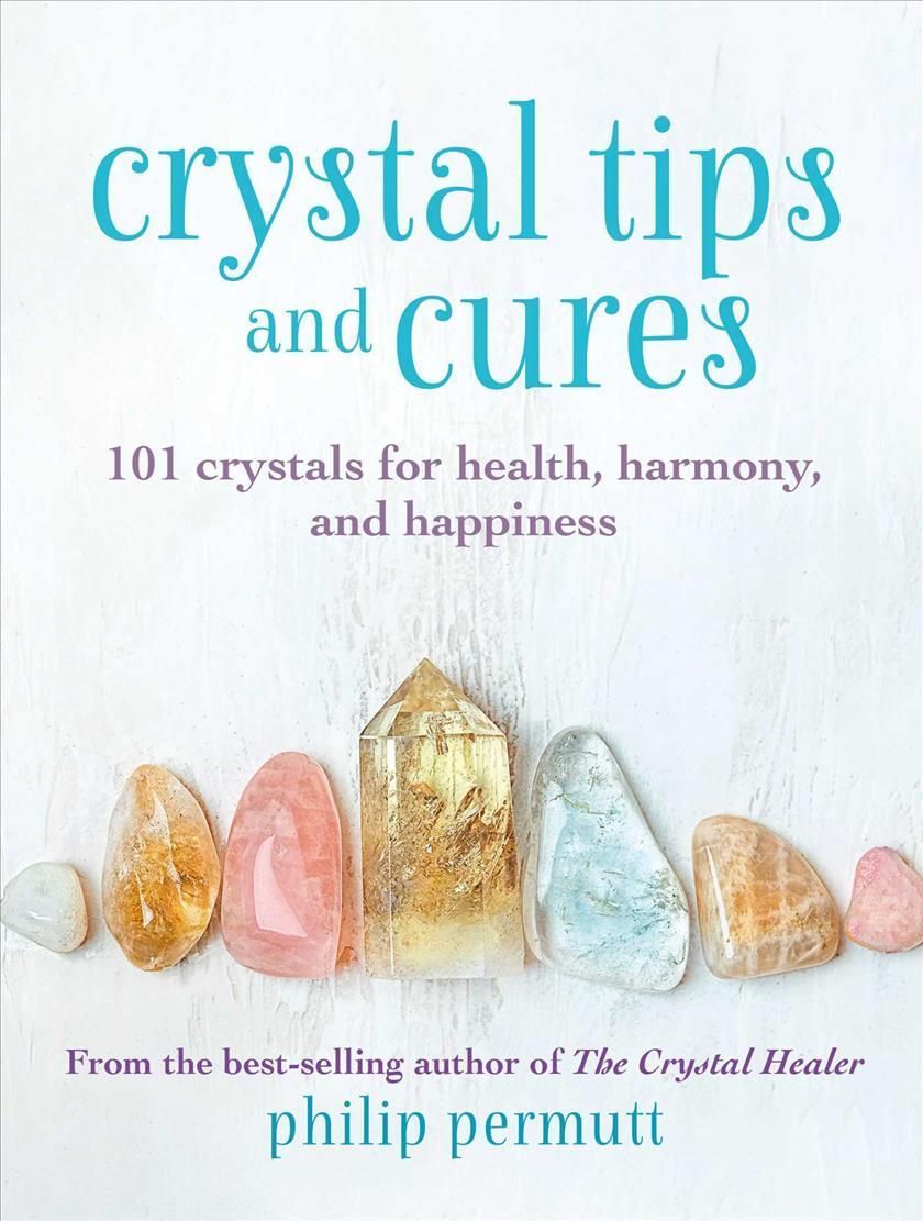 Crystal Tips and Cures By Philip Permutt 9781800650817 (Hardback)