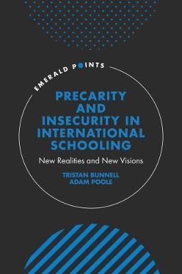 Precarity and Insecurity in International Schooling By Tristan Bunnell
