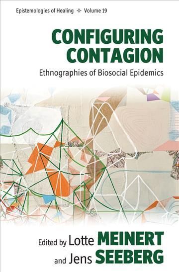 Configuring Contagion: Ethnographies of Biosocial Epidemics (Hardback)