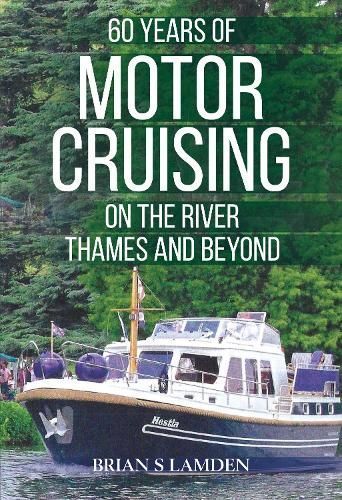 60 Years of Motor Cruising on the River Thames and Beyond (Paperback)