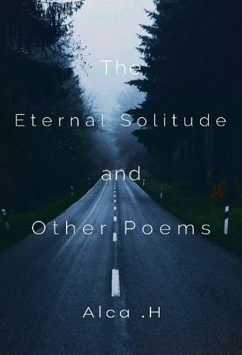 Eternal Solitude And Other Poems By .H 9781800747944 (Paperback)