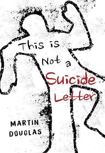 This Is Not a Suicide Letter By Martin Douglas 9781800748576