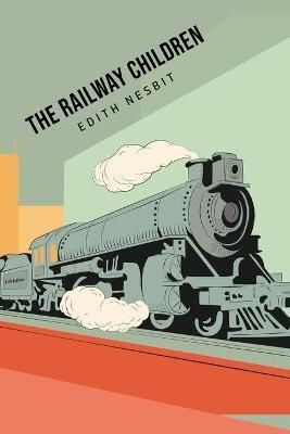 The Railway Children By Edith Nesbit 9781800760721 (Paperback)