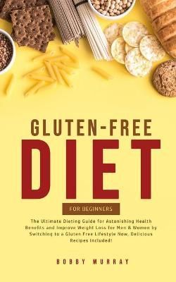 Gluten-Free Diet for Beginners By Murray 9781800761117 (Paperback)