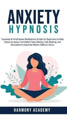 Anxiety Hypnosis By Academy 9781800762671 (Hardback)