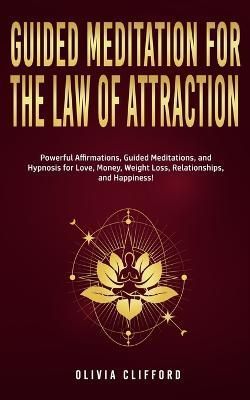 Guided Meditation for The Law of Attraction By Olivia Clifford