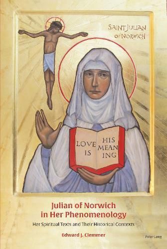 Julian of Norwich in Her Phenomenology By Edward J. Clemmer (Hardback)