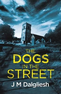 The Dogs in the Street By J M Dalgliesh 9781800808362 (Hardback)
