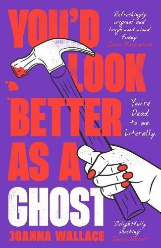 You'd Look Better as a Ghost By Joanna Wallace 9781800811294