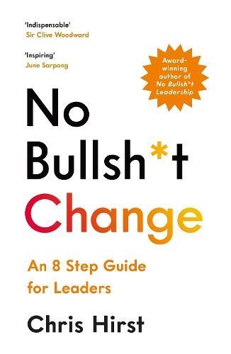 No Bullsh*t Change By Chris Hirst 9781800815704 (Paperback)