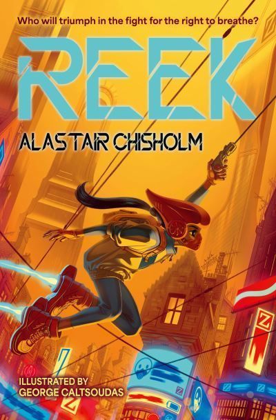 Reek By Alastair Chisholm (author), George Caltsoudas (illustrator)