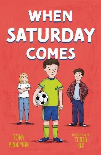 When Saturday Comes By Tony Bradman (author), Tania Rex (illustrator)