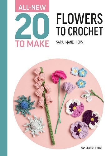 Flowers to Crochet By Sarah-Jane Hicks 9781800921009 (Hardback)
