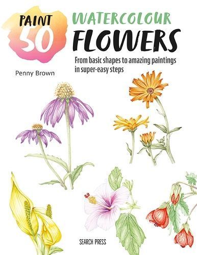 Paint 50: Watercolour Flowers By Penny Brown 9781800921207 (Paperback)