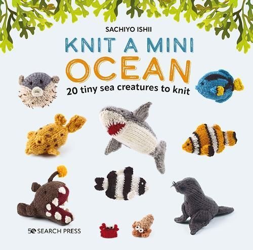Knit a Mini Ocean By Sachiyo Ishii 9781800921405 (Hardback)