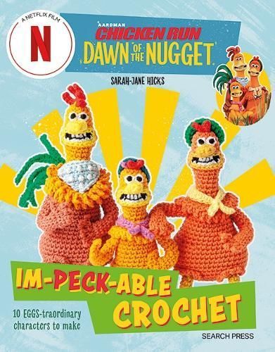 Chicken Run, Dawn of the Nugget Im-Peck-Able Crochet 9781800922037