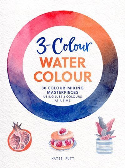 3-Colour Watercolour By Katie Putt 9781800922648 (Paperback)