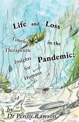 Life and Loss in the Pandemic By Penny Rawson 9781800941458