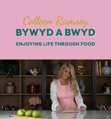 Bywyd a Bwyd / Life Through Food By Colleen Ramsey 9781800993303