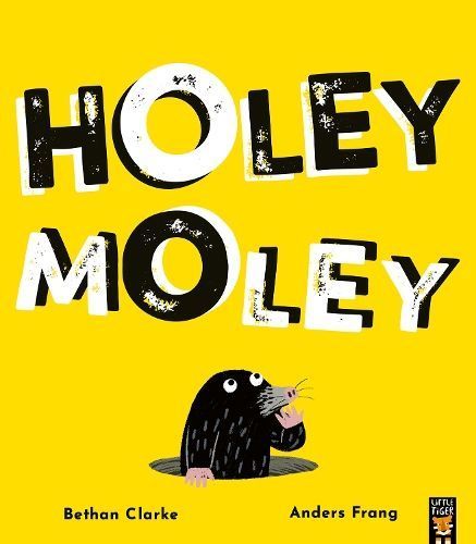 Holey Moley By Bethan Clarke (author), Anders Frang (artist)