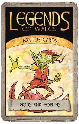 Legends of Wales Battle Cards: Gods and Goblins By Huw Aaron (Game)