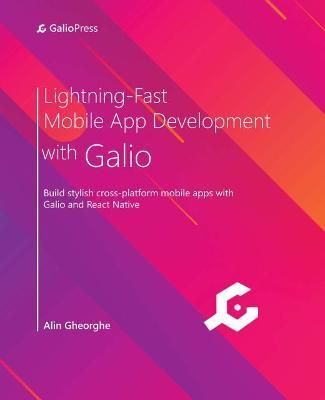 Lightning-Fast Mobile App Development with Galio By Alin Gheorghe